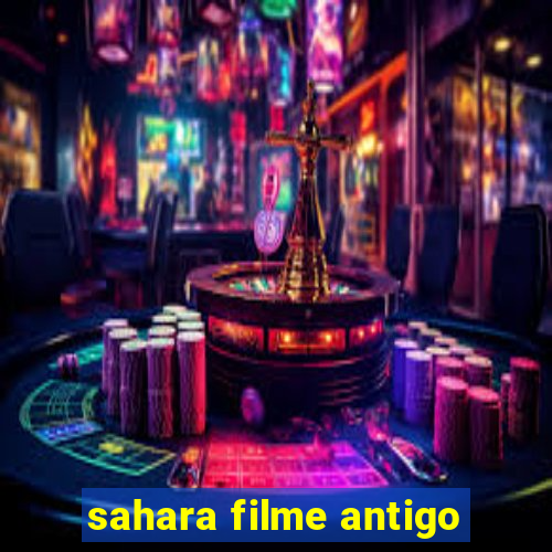 sahara filme antigo